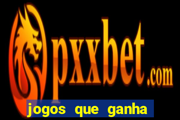 jogos que ganha dinheiro sem investir